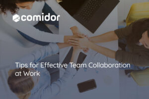 Tips for Effective Team Collaboration at Work | Comidor