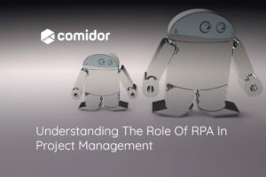 Understanding The Role Of RPA In Project Management | Comidor